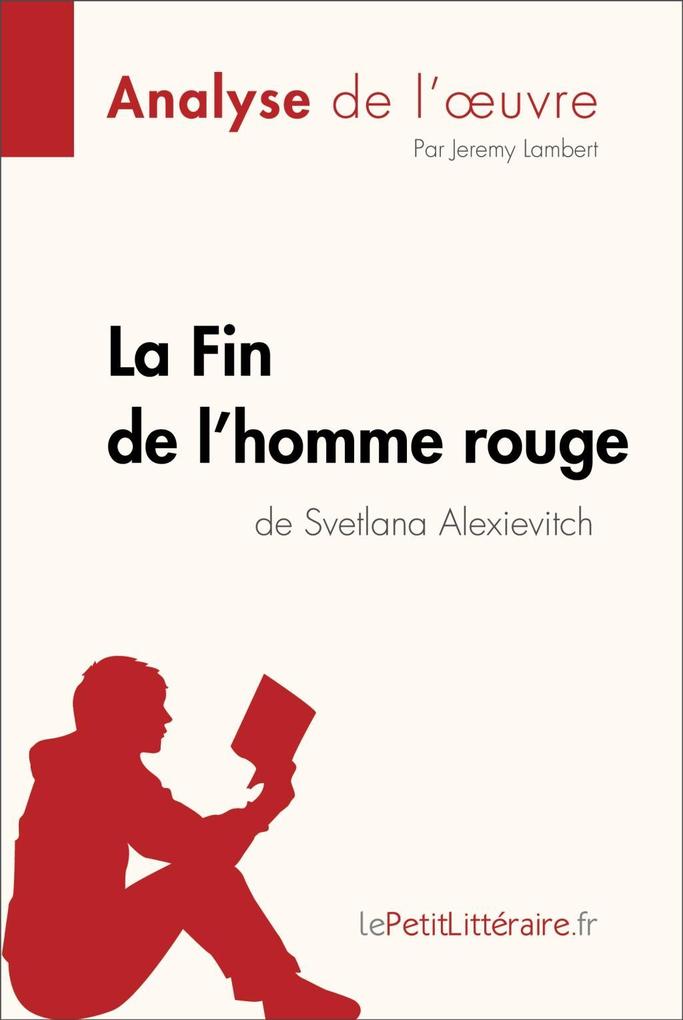 La Fin de l´homme rouge de Svetlana Alexievitch (Fiche de lecture) als eBook von Jeremy Lambert, lePetitLitteraire.fr - lePetitLitteraire.fr