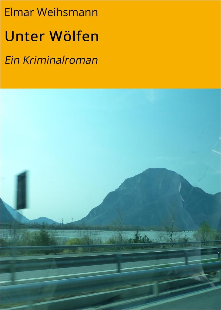 Unter Wölfen - Elmar Weihsmann