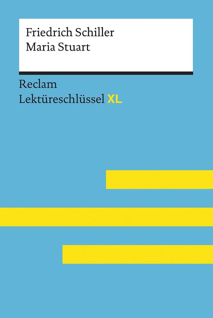 Lektüreschlüssel XL. Friedrich Schiller: Maria Stuart - Theodor Pelster/ Friedrich Schiller