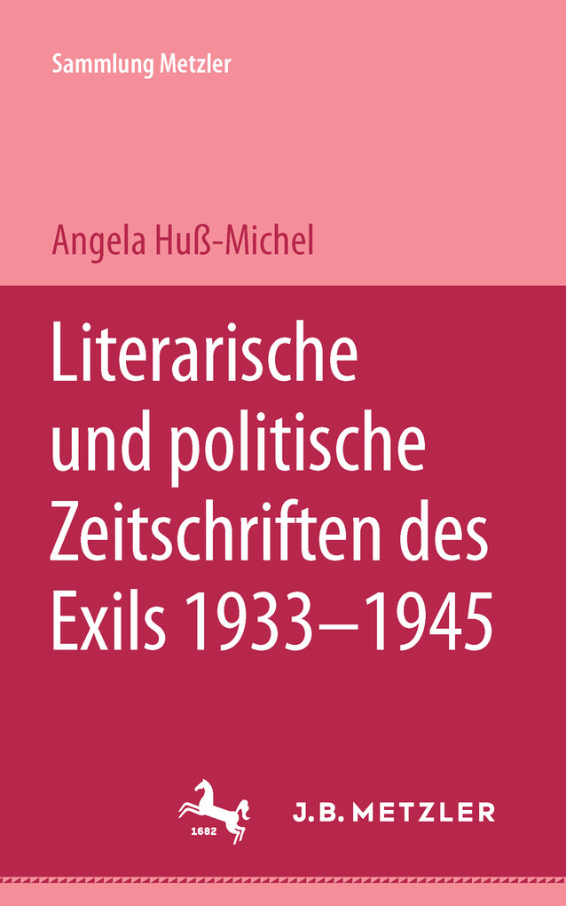 Literarische und politische Zeitschriften des Exils 1933-1945 als eBook von Angela Huß-Michel - J.B. Metzler