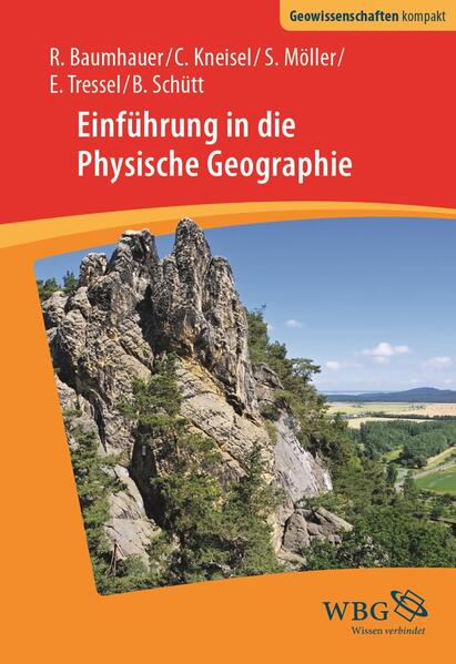 Einführung in die Physische Geographie - Elisabeth Tressel/ Roland Baumhauer/ Christof Kneisel/ Steffen Möller/ Brigitta Schütt