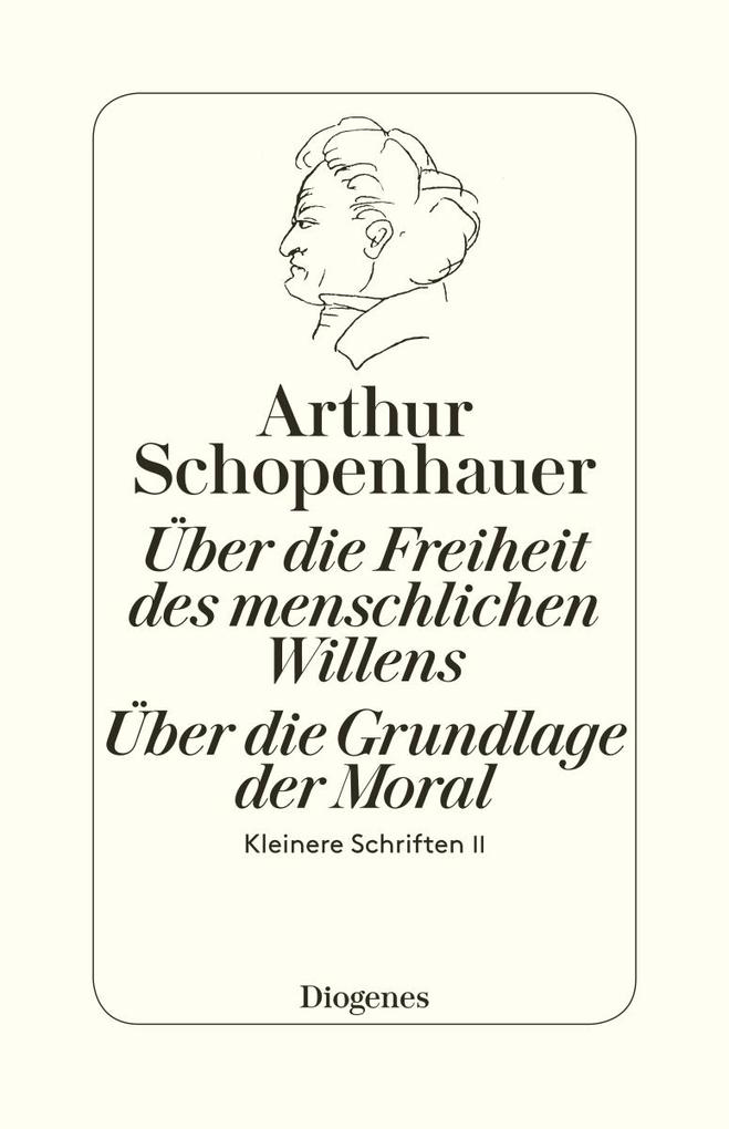 Die beiden Grundprobleme der Ethik: Über die Freiheit des menschlichen Willens - Arthur Schopenhauer