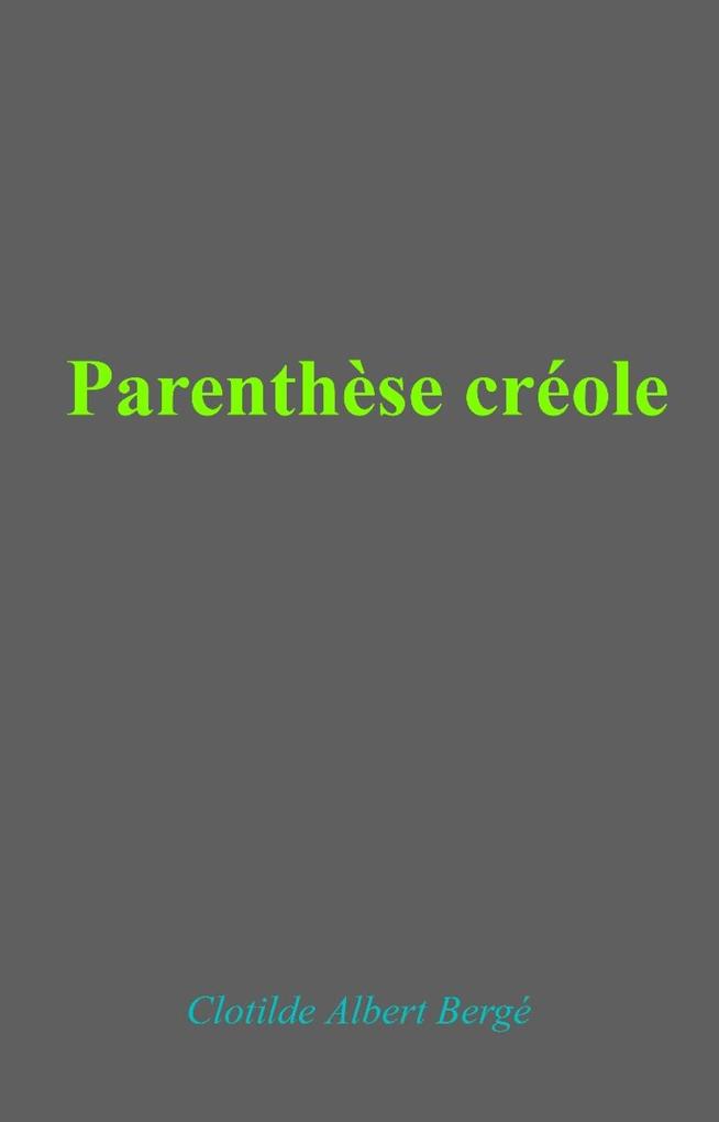 Parenthèse créole als eBook von Clotilde ALBERT BERGE - Librinova