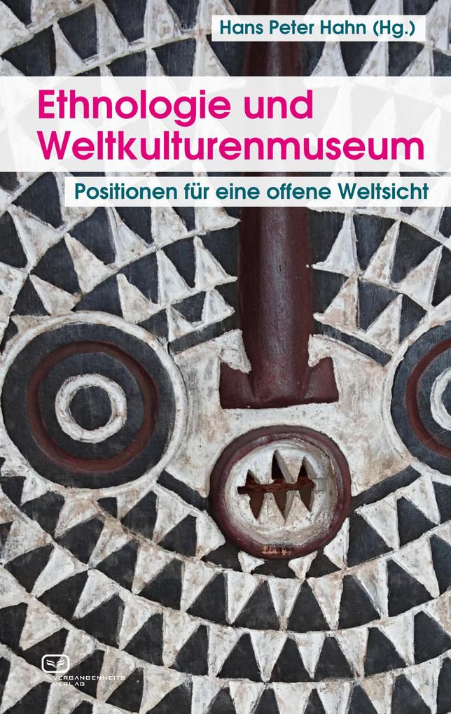 Ethnologie und Weltkulturenmuseum - Thomas Laely/ Helmut Groschwitz/ Paola Ivanov/ Hans Peter Hahn