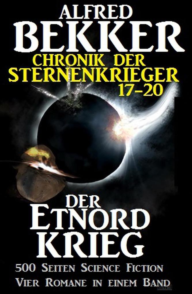 Alfred Bekker - Chronik der Sternenkrieger: Der Etnord-Krieg (Sunfrost Sammelband #5) - Alfred Bekker