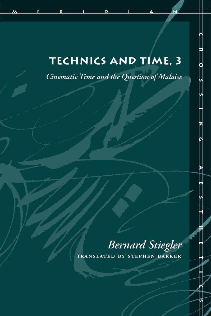 Technics and Time 3 - Bernard Stiegler