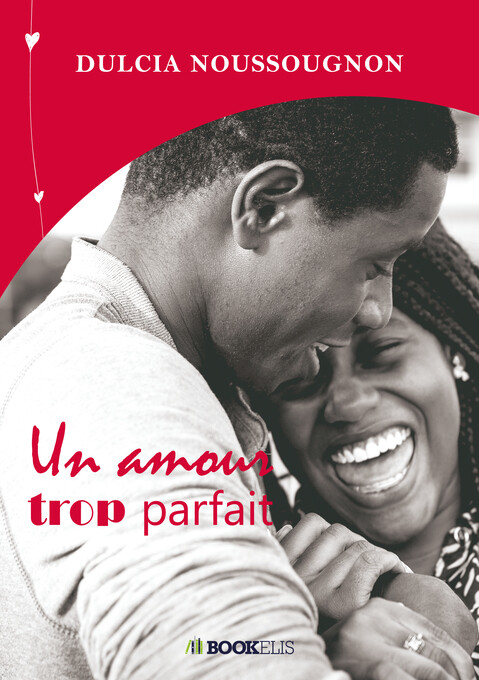 UN AMOUR TROP PARFAIT als eBook von Dulcia Noussougnon - Bookelis
