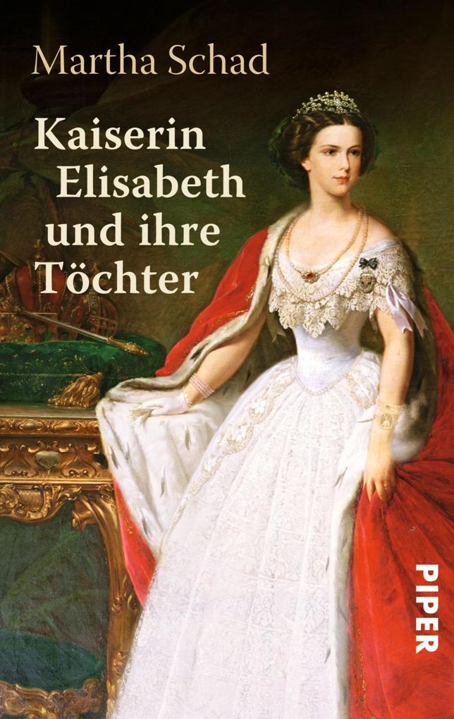 Kaiserin Elisabeth und ihre Töchter - Martha Schad