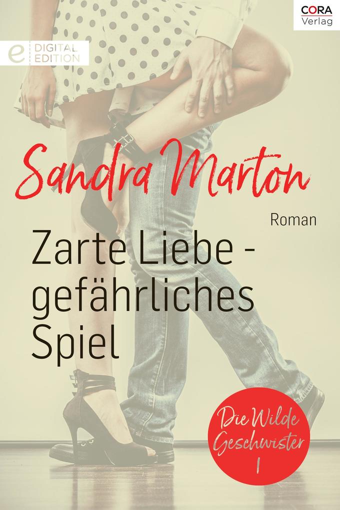 Zarte Liebe - gefährliches Spiel - Sandra Marton