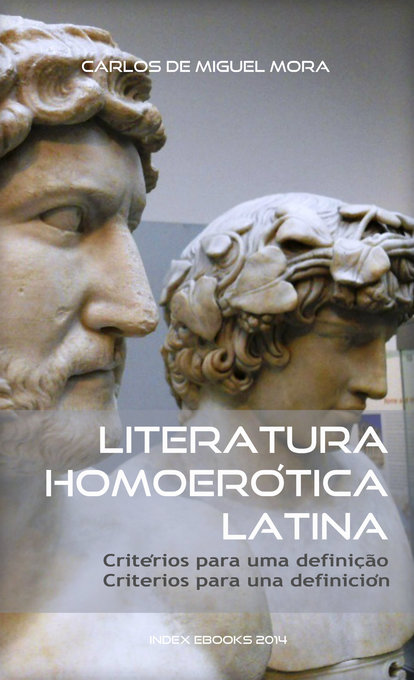 Literatura Homoerótica Latina: critérios para uma definição - criterios para una definición (edição bilingue) als eBook von Carlos de Miguel Mora - INDEX ebooks