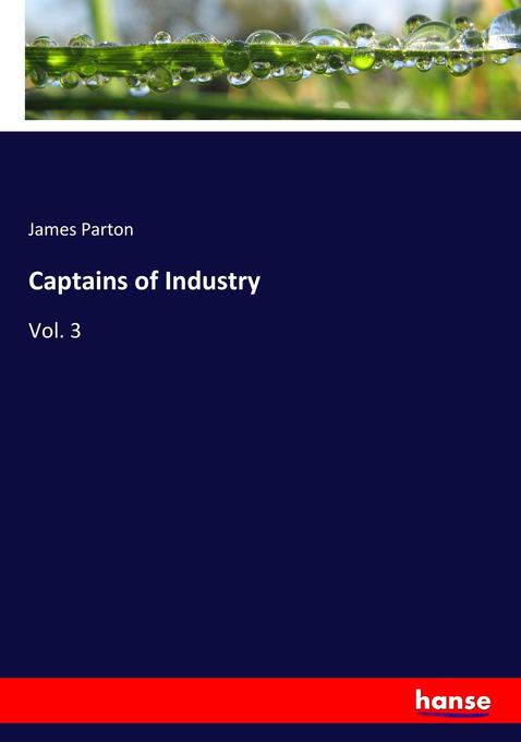 Captains of Industry als Buch von James Parton - Hansebooks