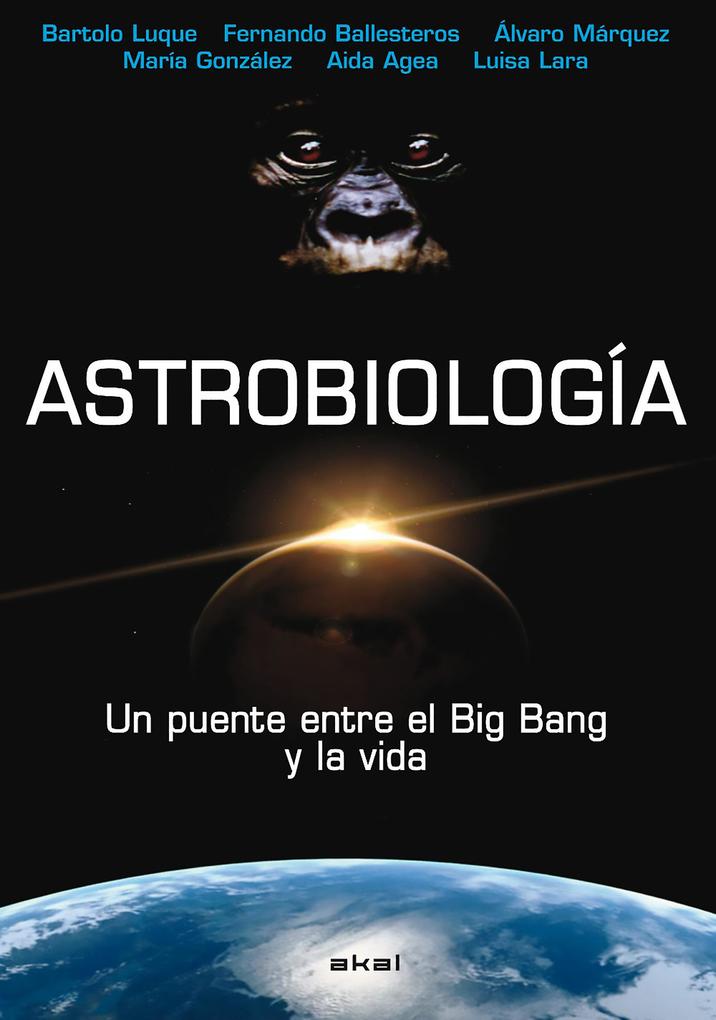 Astrobiología - Bartolo Luque/ Fernando Ballesteros/ Álvaro Márquez/ María González/ Aida Agea