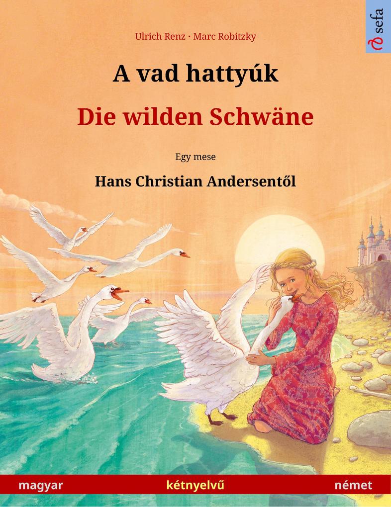 A vad hattyúk - Die wilden Schwäne (magyar - német) - Ulrich Renz