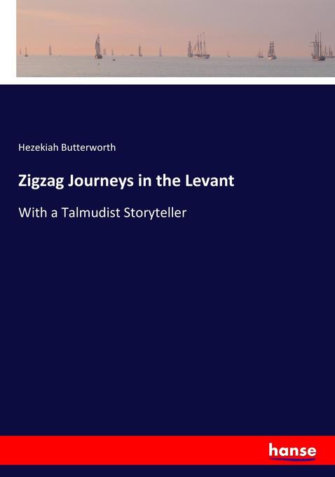 Zigzag Journeys in the Levant: With a Talmudist Storyteller