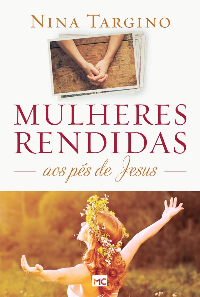 Mulheres rendidas aos pés de Jesus - Nina Targino