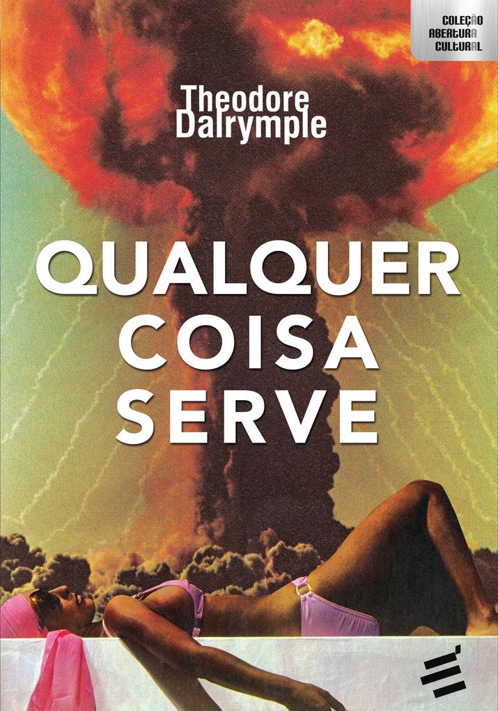 Qualquer Coisa Serve - Theodore Dalrymple