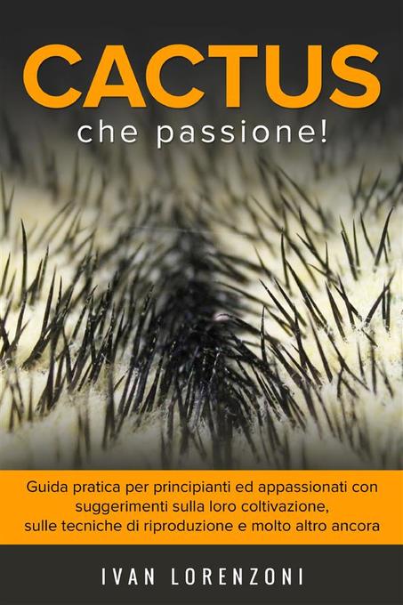 Cactus che Passione als eBook von Ivan Lorenzoni - Youcanprint