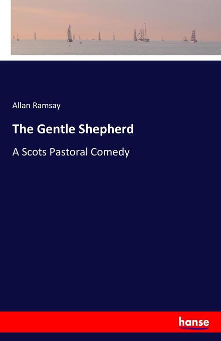 The Gentle Shepherd als Buch von Allan Ramsay - Hansebooks