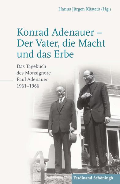 Konrad Adenauer - Der Vater die Macht und das Erbe