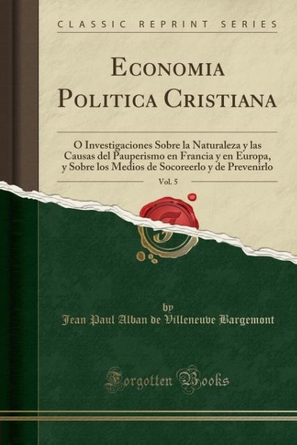 Economia Politica Cristiana, Vol. 5 als Taschenbuch von Jean Paul Alban de Villeneuve Bargemont - Forgotten Books