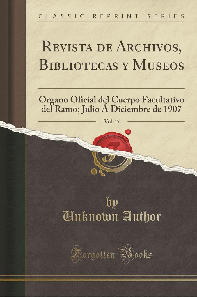 Revista de Archivos, Bibliotecas y Museos, Vol. 17 als Taschenbuch von Unknown Author