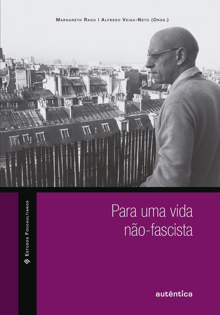 Para uma vida não-fascista - Alfredo Veiga-Neto/ Margareth Rago