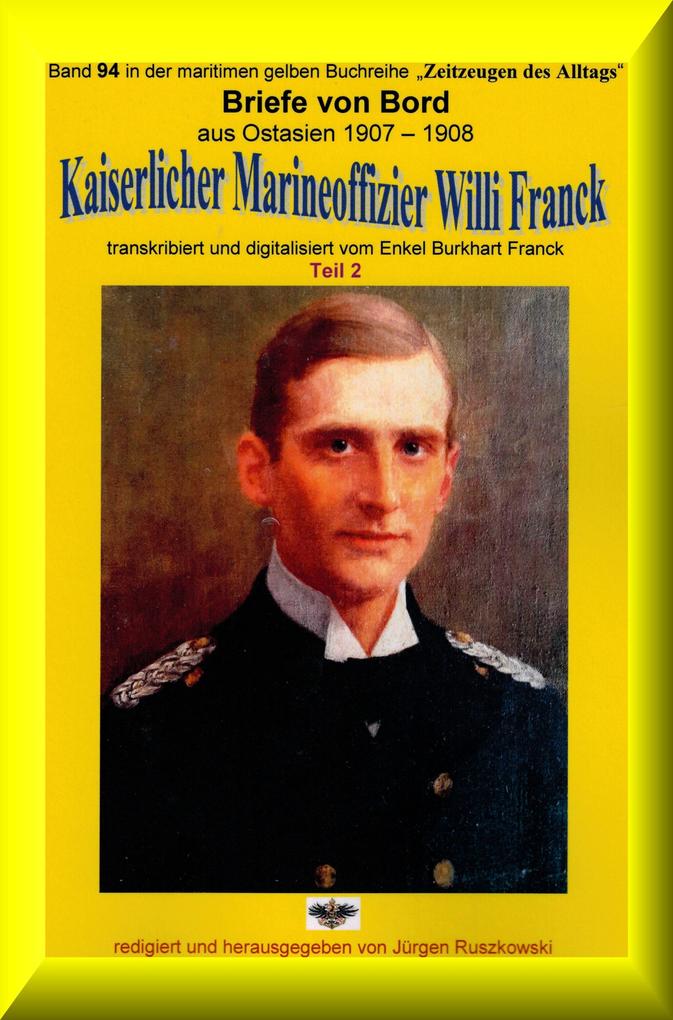Briefe von Bord - 1907-08 - Kaiserlicher Marineoffizier Willi Franck - Willi Franck