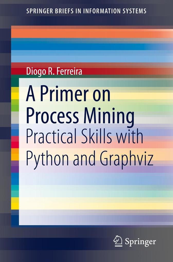A Primer on Process Mining - Diogo R. Ferreira