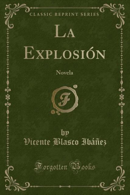 La Explosión als Taschenbuch von Vicente Blasco Ibáñez - Forgotten Books