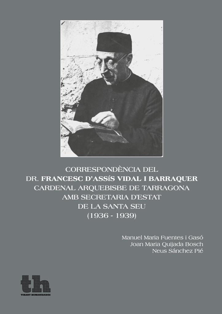 Correspondència del dr. Francesc d'Assís Vidal i Barraquer Cardenalarquebisbe de Tarragona amb Secretaria d'Estat de la Santa