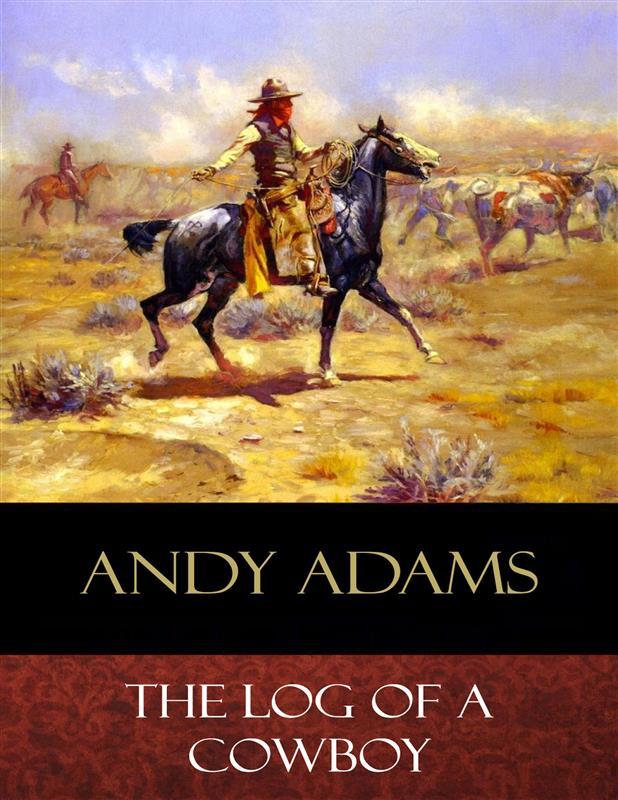 The Log of a Cowboy - Andy Adams