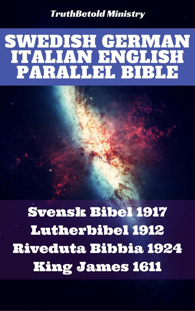 Swedish German Italian English Parallel Bible - Kong Gustav V/ Martin Luther/ Giovanni Luzzi/ Joern Andre Halseth/ Truthbetold Ministry