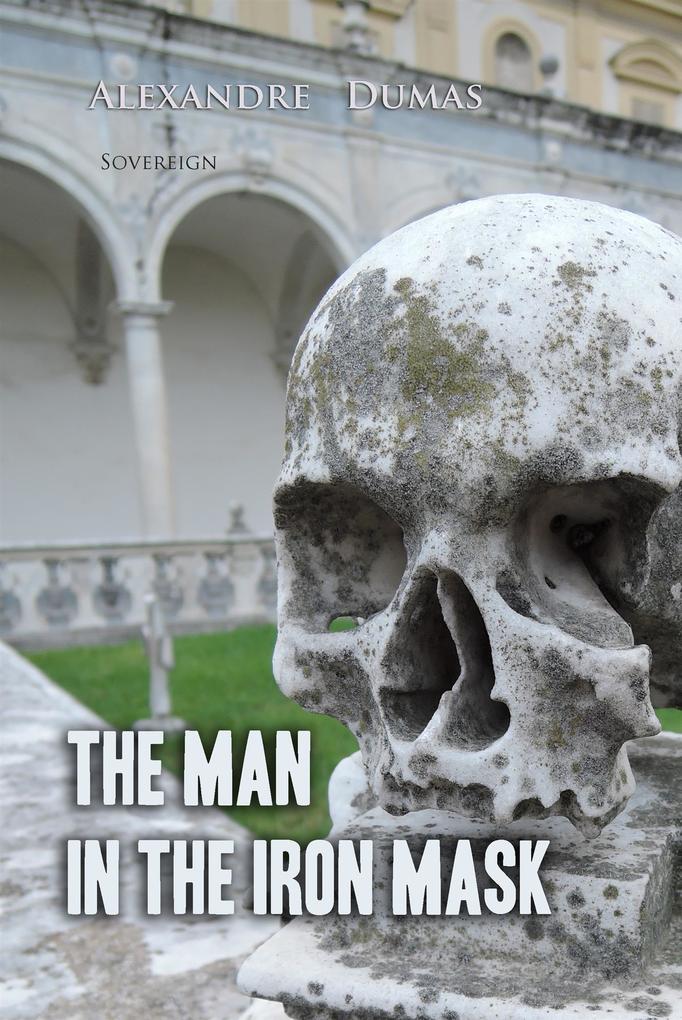 The Man In The Iron Mask: An Essay - Alexandre Dumas