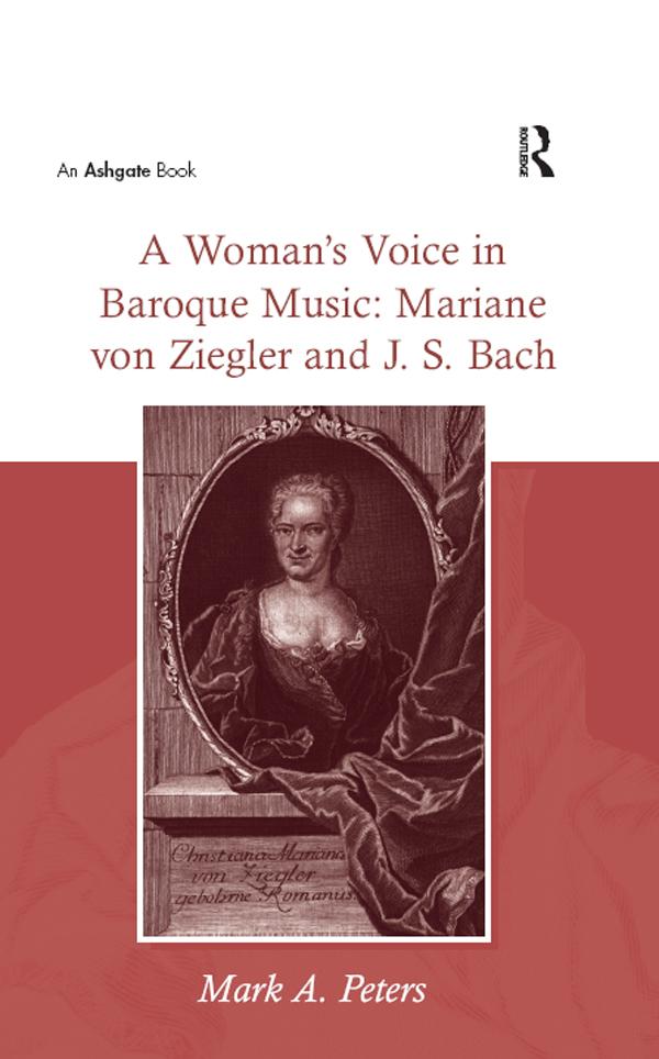 Woman? Voice in Baroque Music: Mariane von Ziegler and J.S. Bach als eBook von MarkA. Peters - Taylor & Francis Ltd