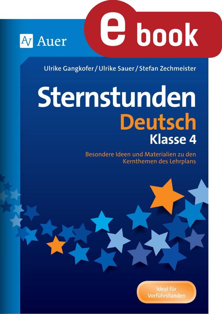 Sternstunden Deutsch - Klasse 4 - Ulrike Gangkofer/ Ulrike Sauer/ Stefan Zechmeister