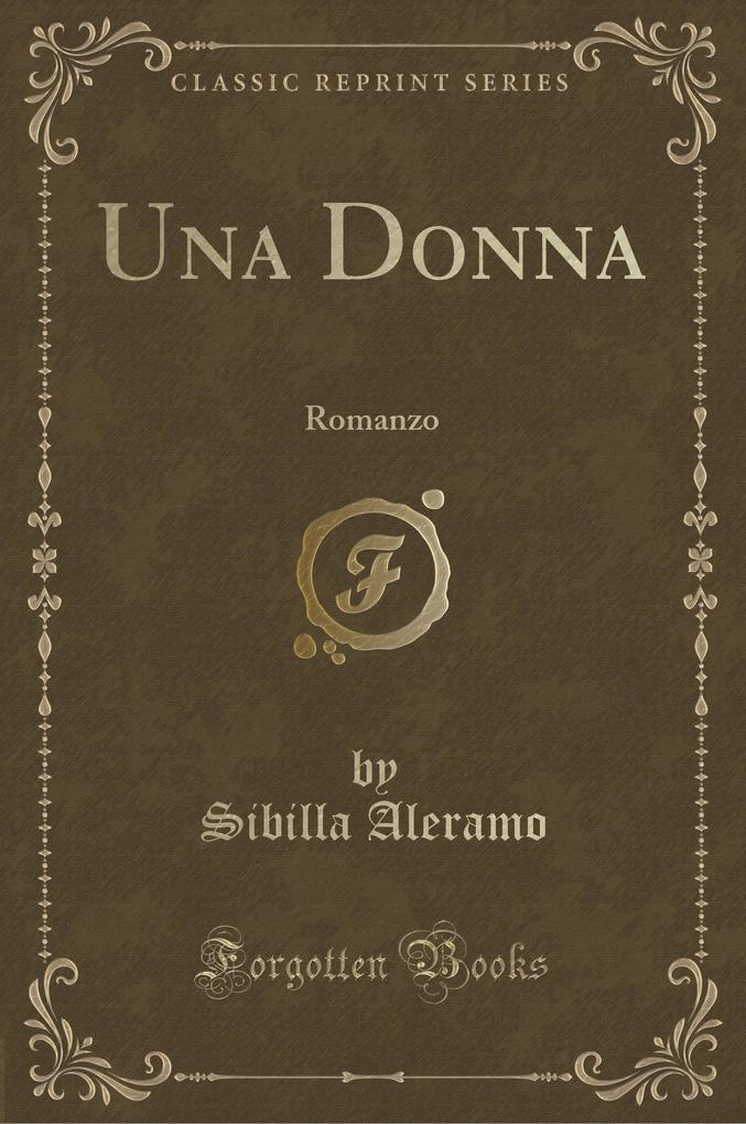 Una Donna: Romanzo (Classic Reprint)