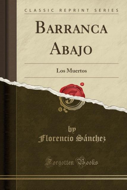 Barranca Abajo als Taschenbuch von Florencio Sánchez - Forgotten Books