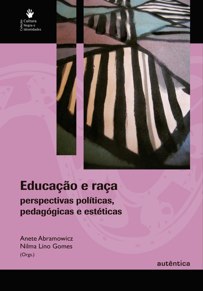 Educação e raça - Perspectivas políticas pedagógicas e estéticas - Anete Abramowicz/ Nilma Lino Gomes