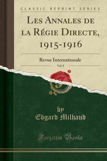 Les Annales de la Régie Directe, 1915-1916, Vol. 8 als Taschenbuch von Edgard Milhaud - Forgotten Books