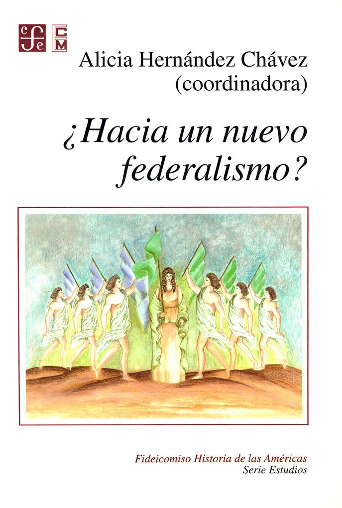 'Hacia un nuevo federalismo? - Alicia Hernández Chávez