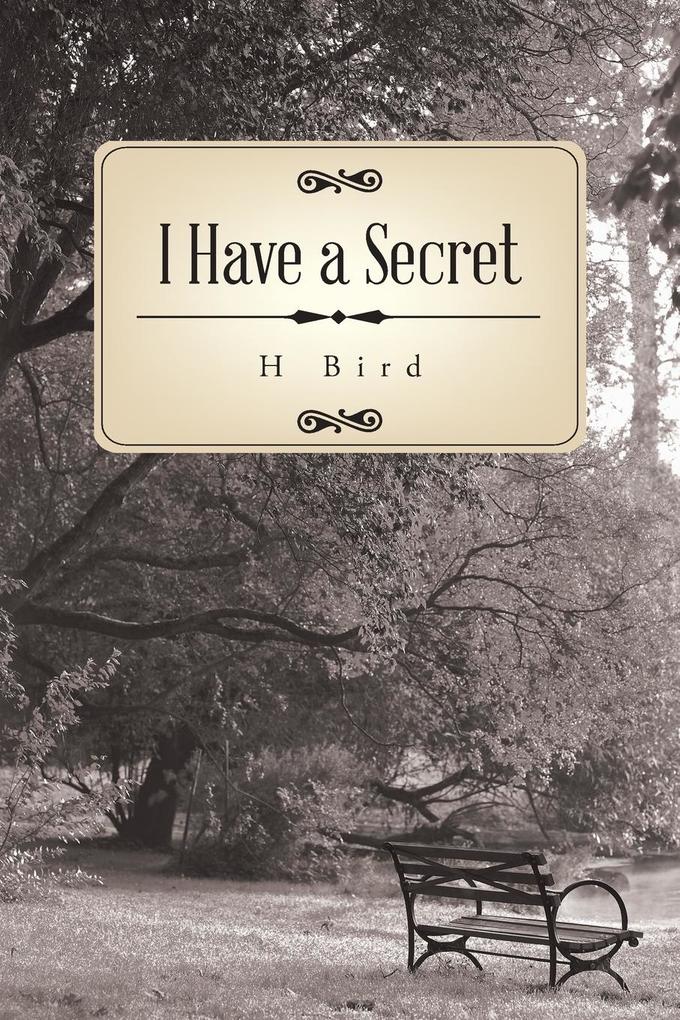 I Have a Secret als Taschenbuch von H. Bird - AuthorHouse