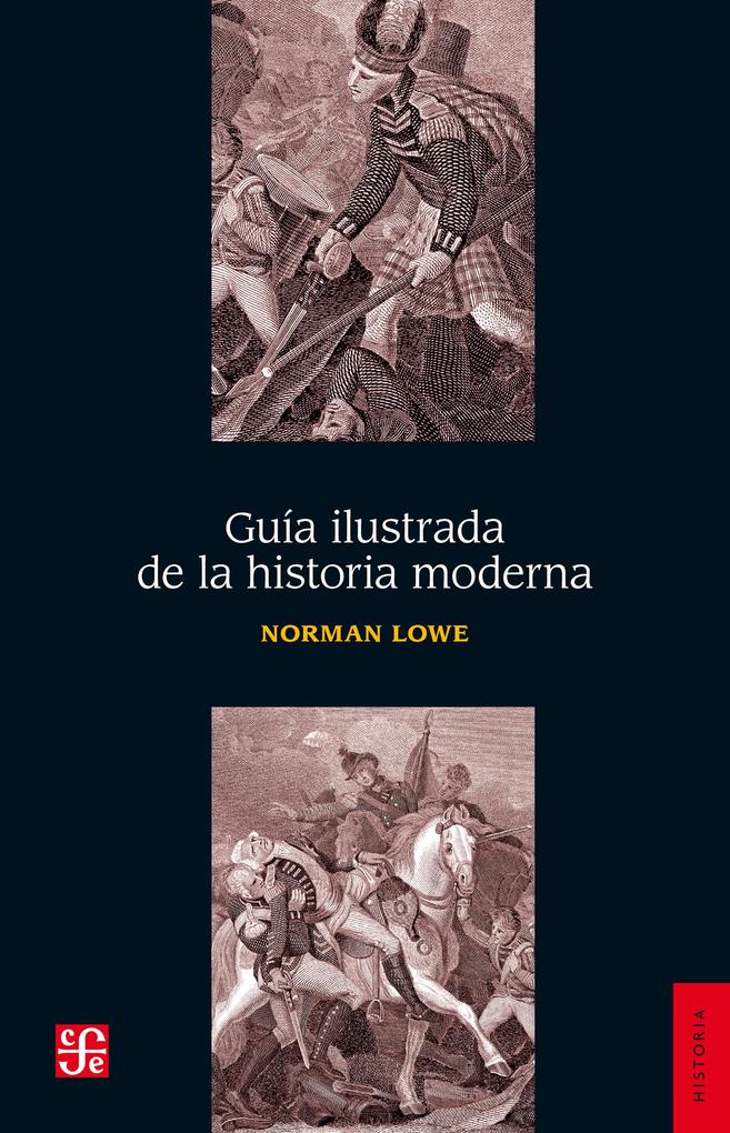 Guía ilustrada de la historia moderna - Norman Lowe/ Guillermina del Carmen Cuevas Mesa