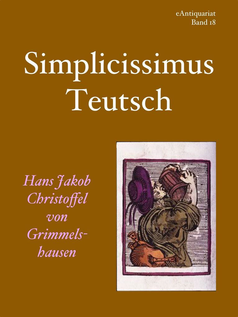 Simplicissimus Teutsch - Hans Jakob Christoffel von Grimmelshausen