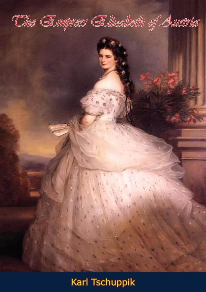 Empress Elizabeth of Austria - Karl Tschuppik