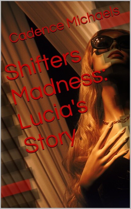 Shifters Madness: Lucia´s Story als eBook von Cadence Michaels - Cadence Michaels