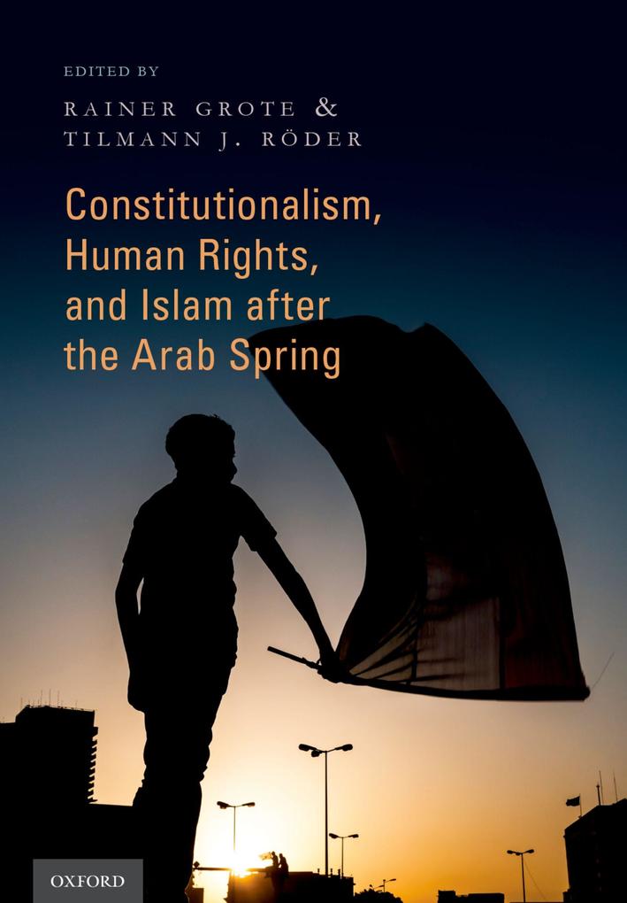 Constitutionalism Human Rights and Islam after the Arab Spring