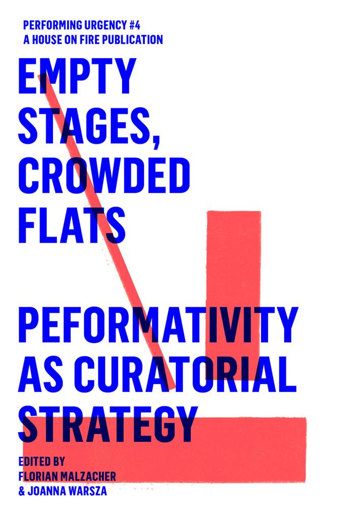 EMPTY STAGES CROWDED FLATS. PERFORMATIVITY AS CURATORIAL STRATEGY.