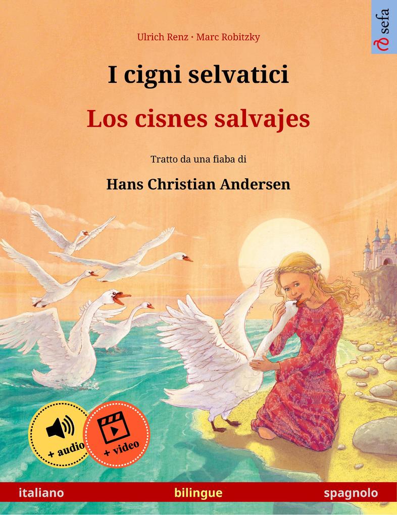 I cigni selvatici - Los cisnes salvajes (italiano - spagnolo) - Ulrich Renz
