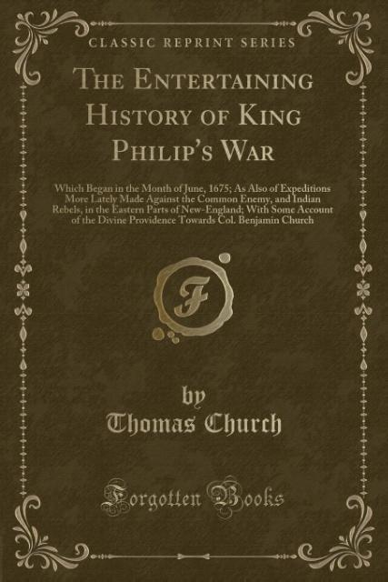 The Entertaining History of King Philip´s War als Taschenbuch von Thomas Church - Forgotten Books