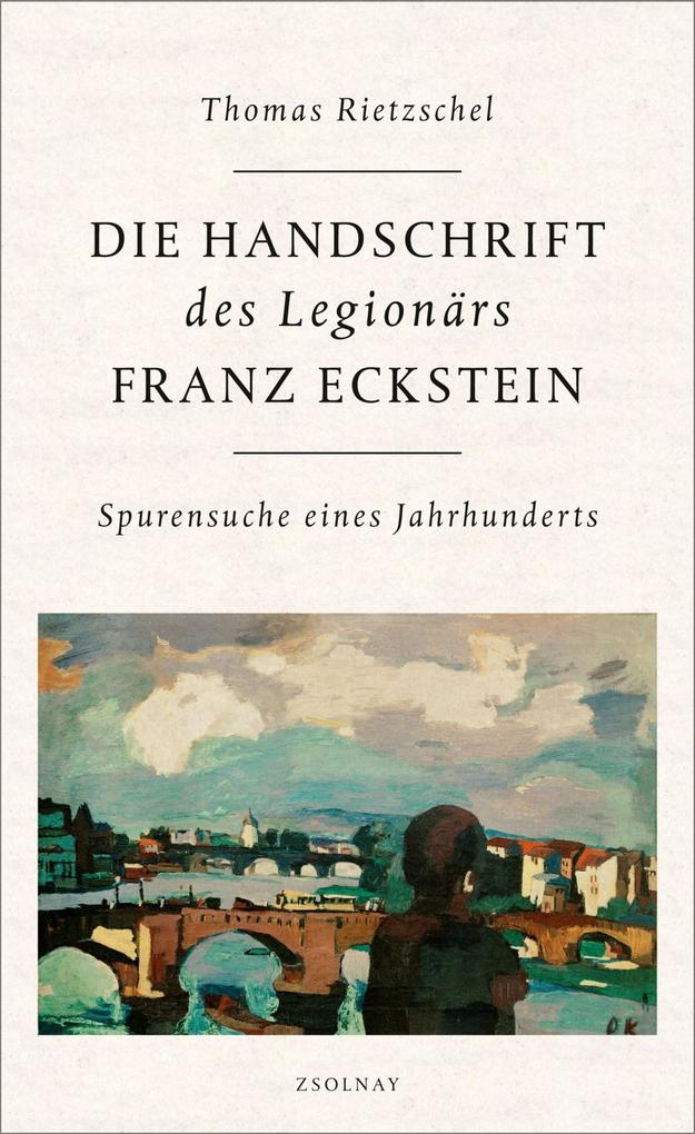 Die Handschrift des Legionärs Franz Eckstein - Thomas Rietzschel